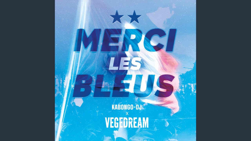 Merci Les Bleus de Vegedream enfin sorti !