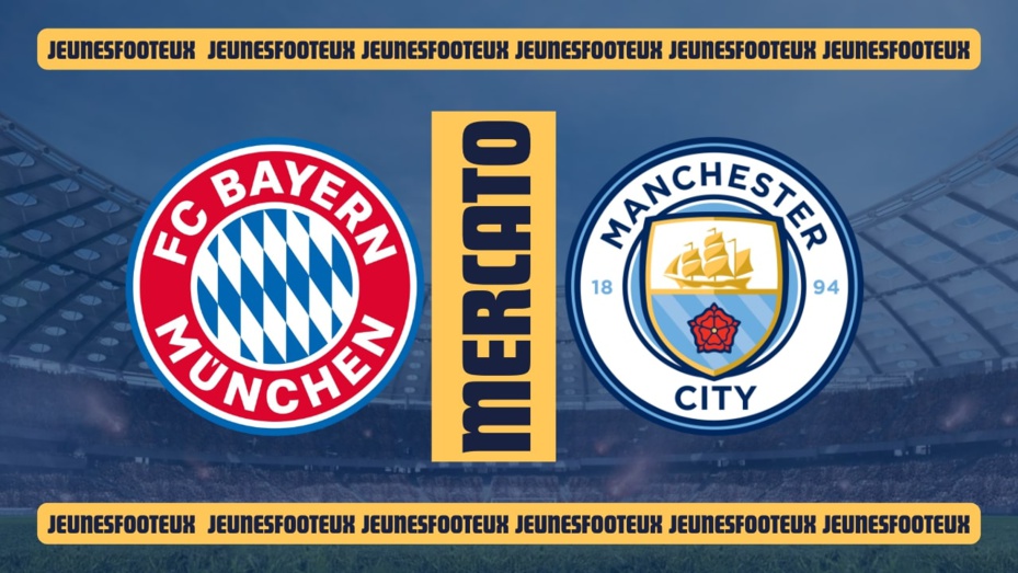 Mercato : Énorme deal en vue entre Manchester City et le Bayern Munich ?