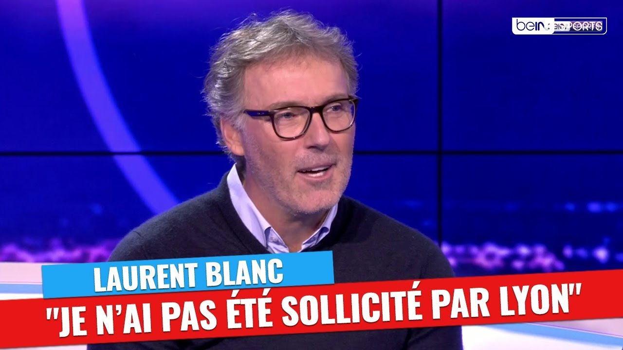 Pas contacté par Lyon, Laurent Blanc privilégie un challenge à l'étranger à cause du PSG