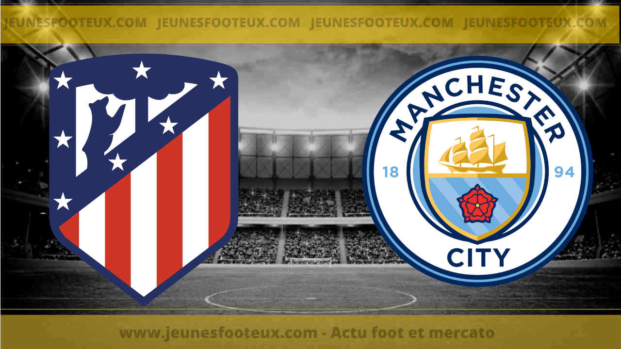 Atletico Madrid - Manchester City : les compos probables et les absents