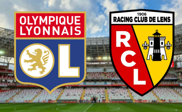 OL - RC Lens : un match à 30M€ pour les Lyonnais
