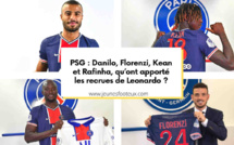 Mercato PSG : Danilo, Florenzi, Kean et Rafinha, qu’ont apporté les recrues de Leonardo ?
