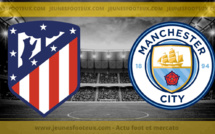 Atletico Madrid - Manchester City : les compos probables et les absents