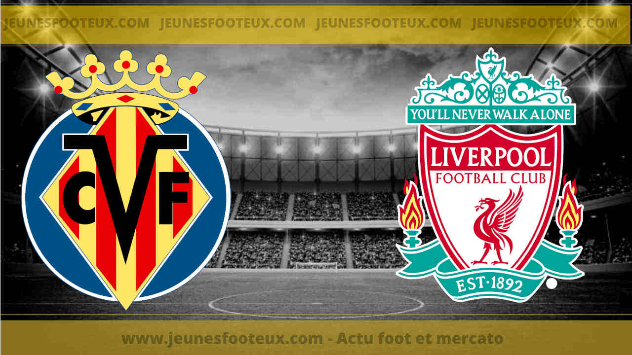 Villarreal - Liverpool : les compos probables et les absents de cette demi-finale retour de Ligue des champions