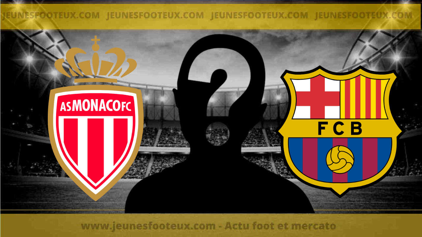 De l&rsquo;AS Monaco au Barça, un deal à 18M€ annoncé !